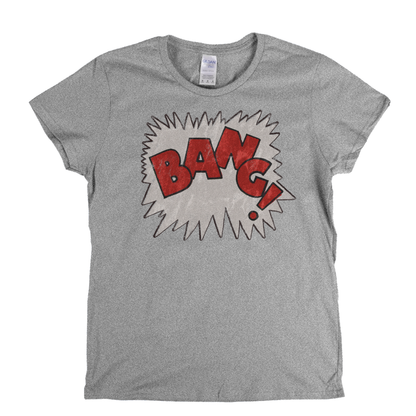 Bang Womens T-Shirt