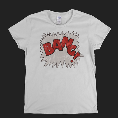 Bang Womens T-Shirt