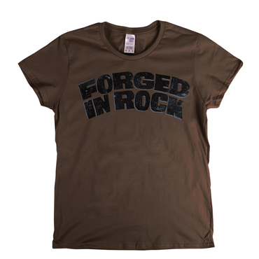 Forged In Rock Womens T-Shirt