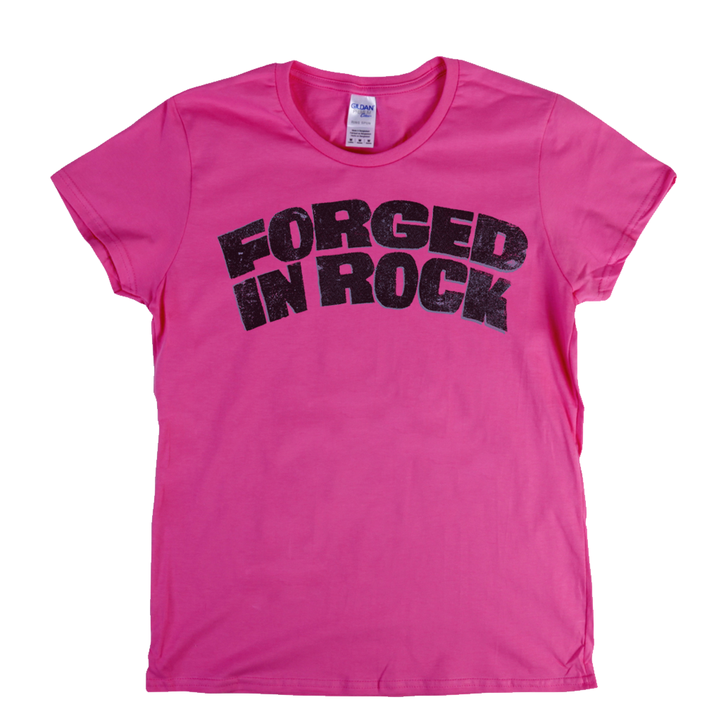 Forged In Rock Womens T-Shirt