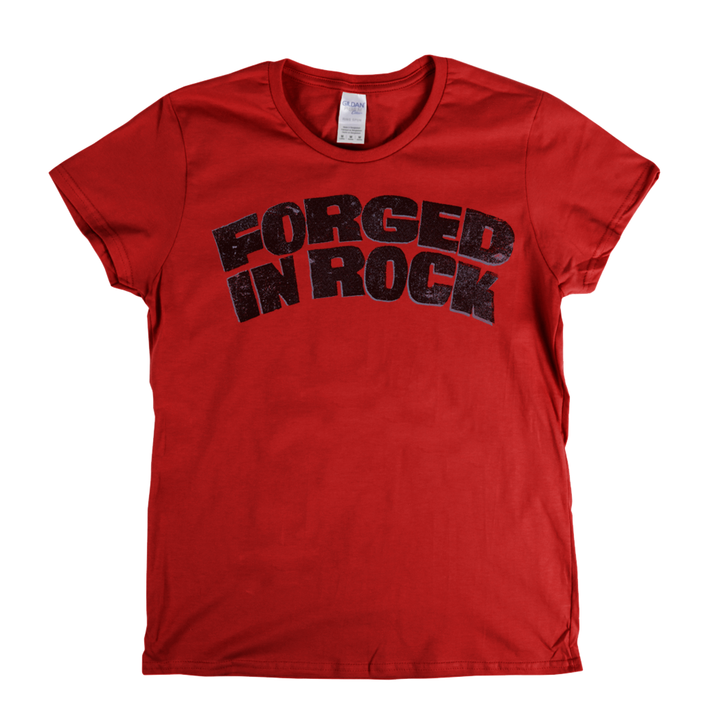 Forged In Rock Womens T-Shirt
