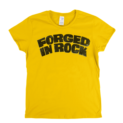 Forged In Rock Womens T-Shirt