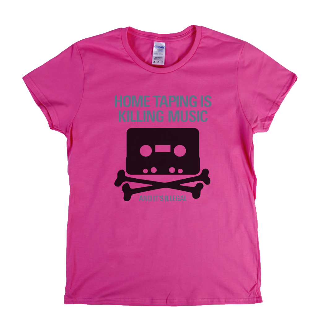 Home Taping Is Killing Music Womens T-Shirt