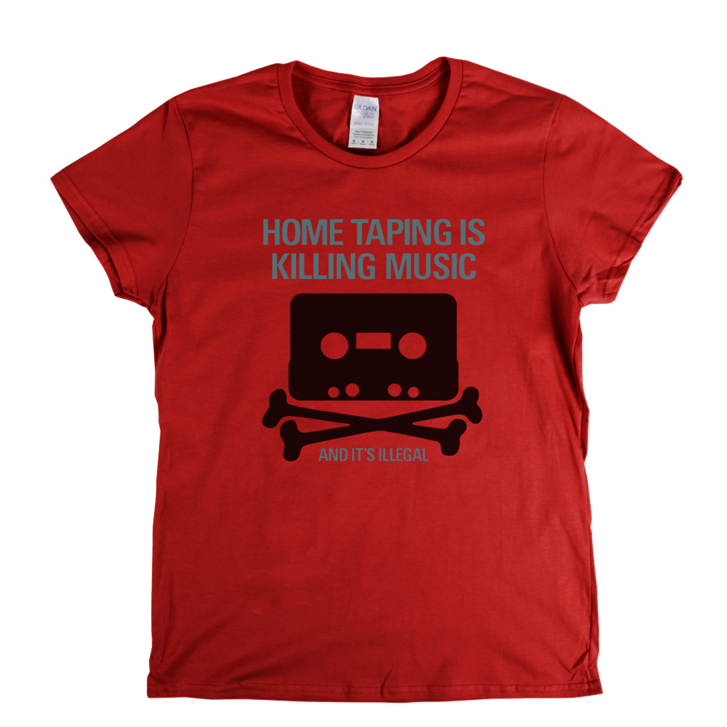 Home Taping Is Killing Music Womens T-Shirt