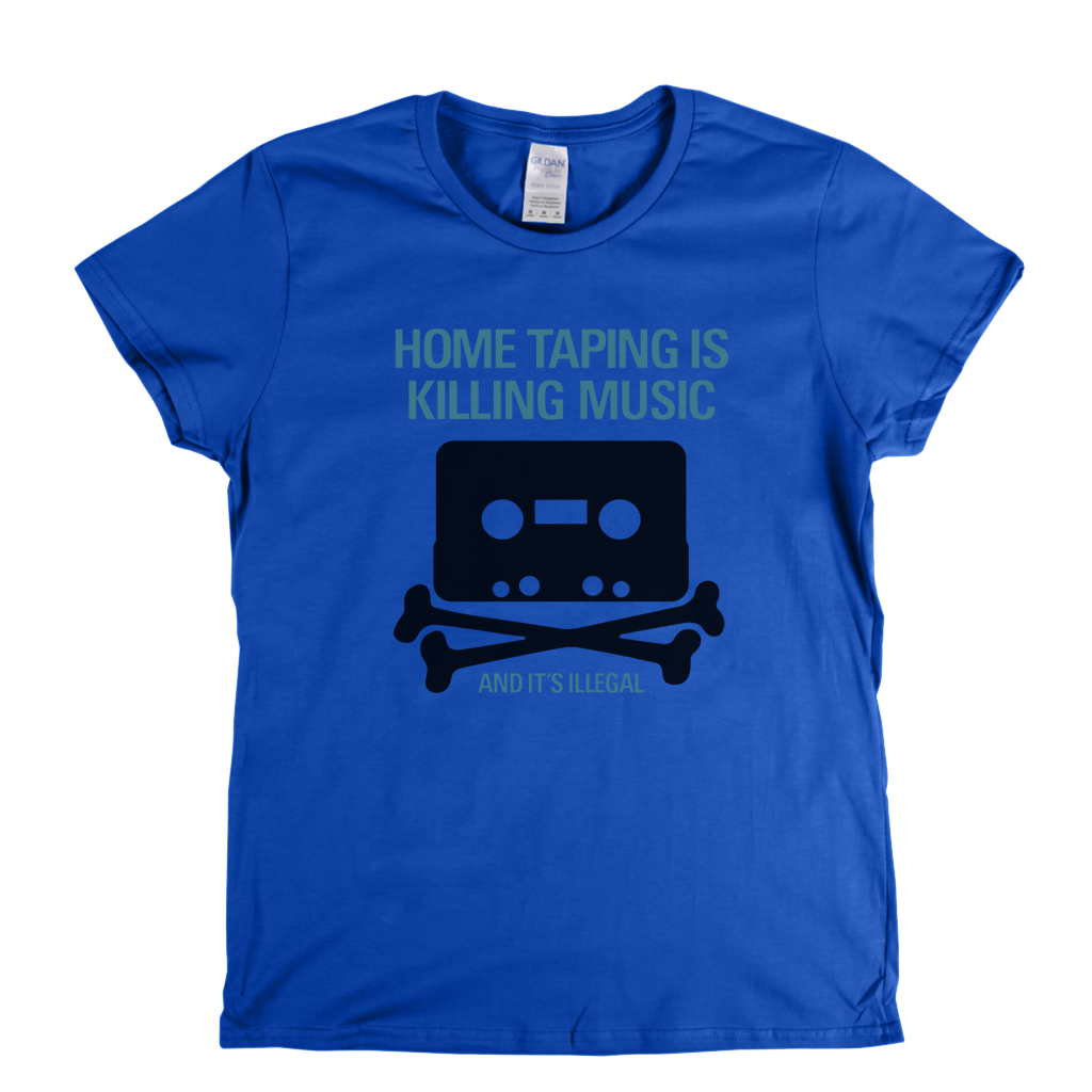 Home Taping Is Killing Music Womens T-Shirt