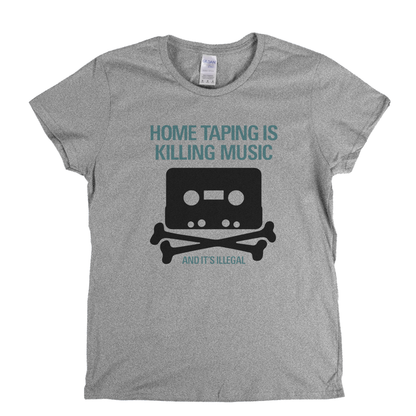 Home Taping Is Killing Music Womens T-Shirt
