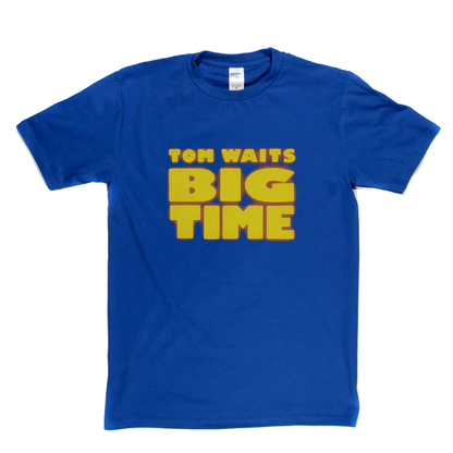 Tom Waits Big Time T-Shirt