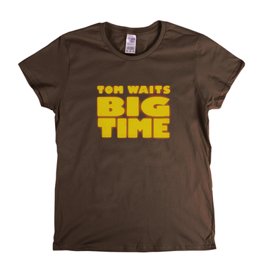 Tom Waits Big Time Womens T-Shirt