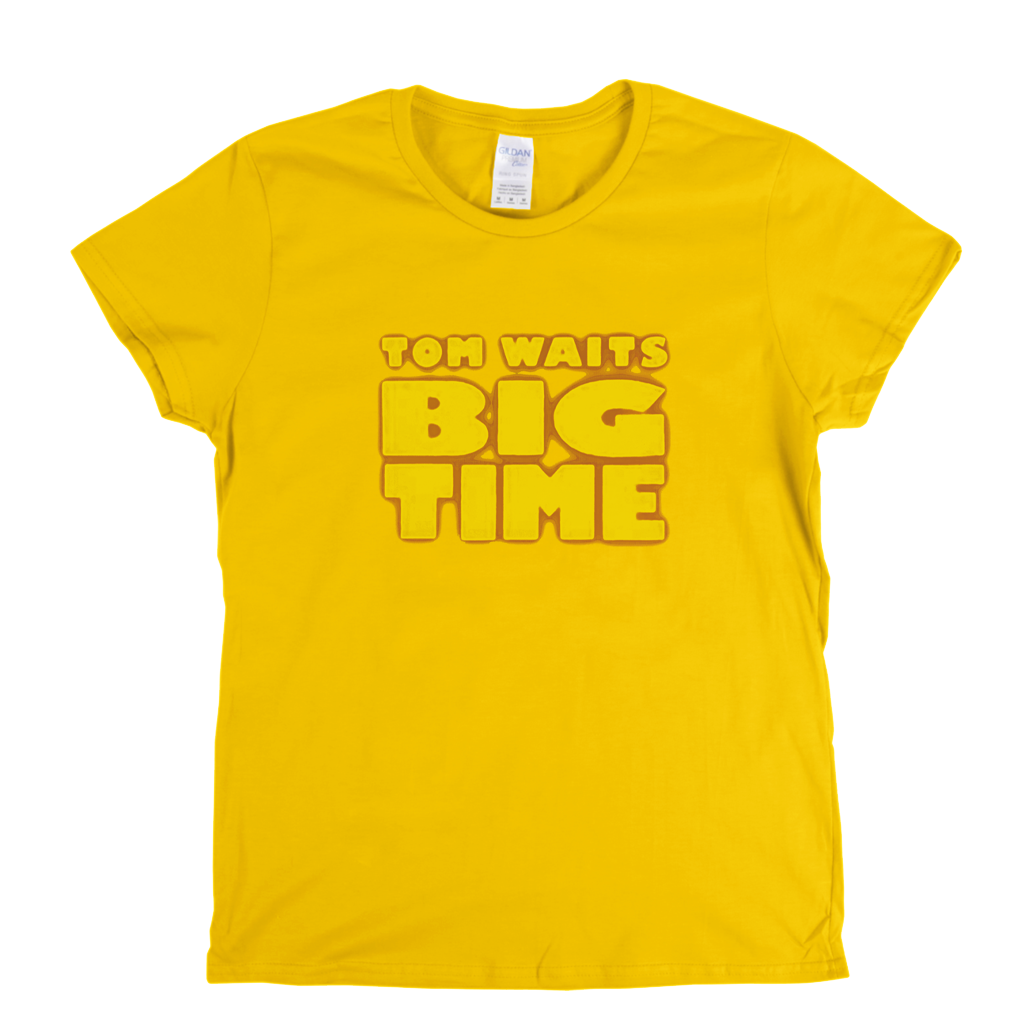 Tom Waits Big Time Womens T-Shirt