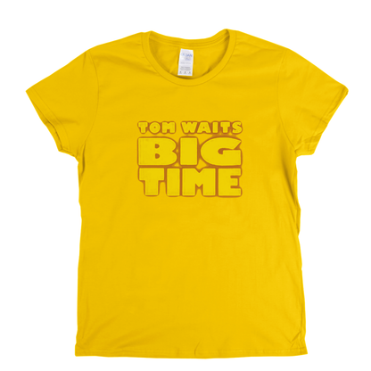 Tom Waits Big Time Womens T-Shirt