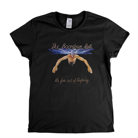 The Boom Town Rats The Fine Art Of Surfacing Womens T-Shirt