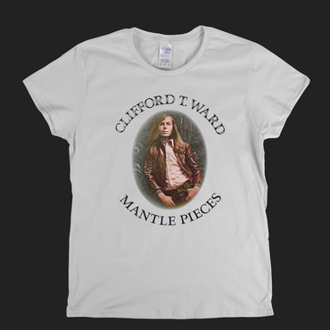 Clifford T Ward Mantle Pieces Womens T-Shirt