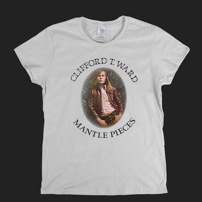 Clifford T Ward Mantle Pieces Womens T-Shirt