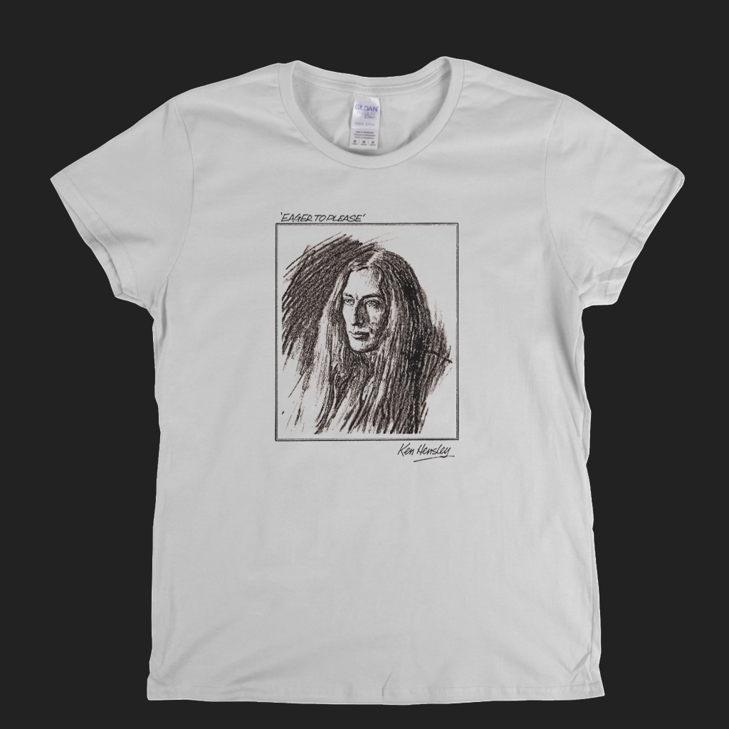 Ken Hensley Eager To Please Womens T-Shirt