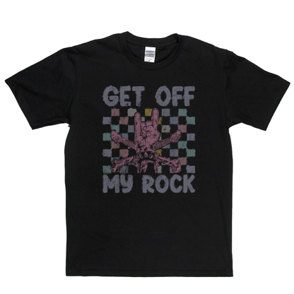 Get Off My Rock T-Shirt