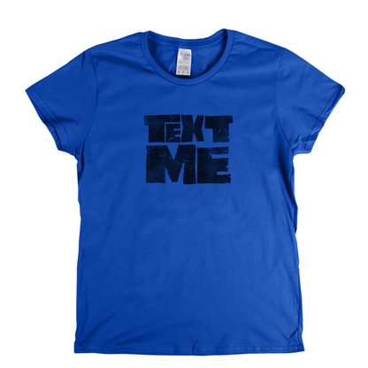 Text Me Womens T-Shirt