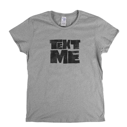 Text Me Womens T-Shirt