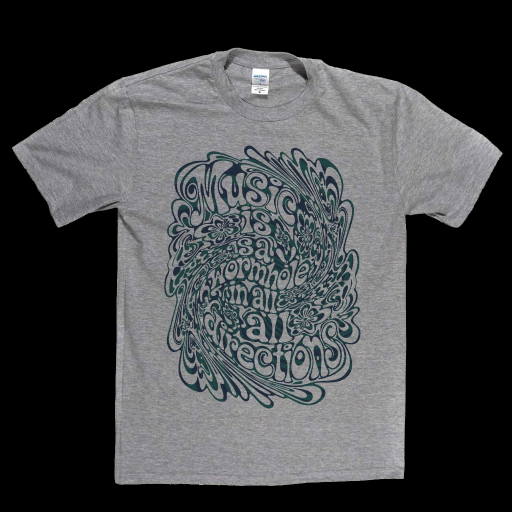 Music Is A Wormhole T-Shirt