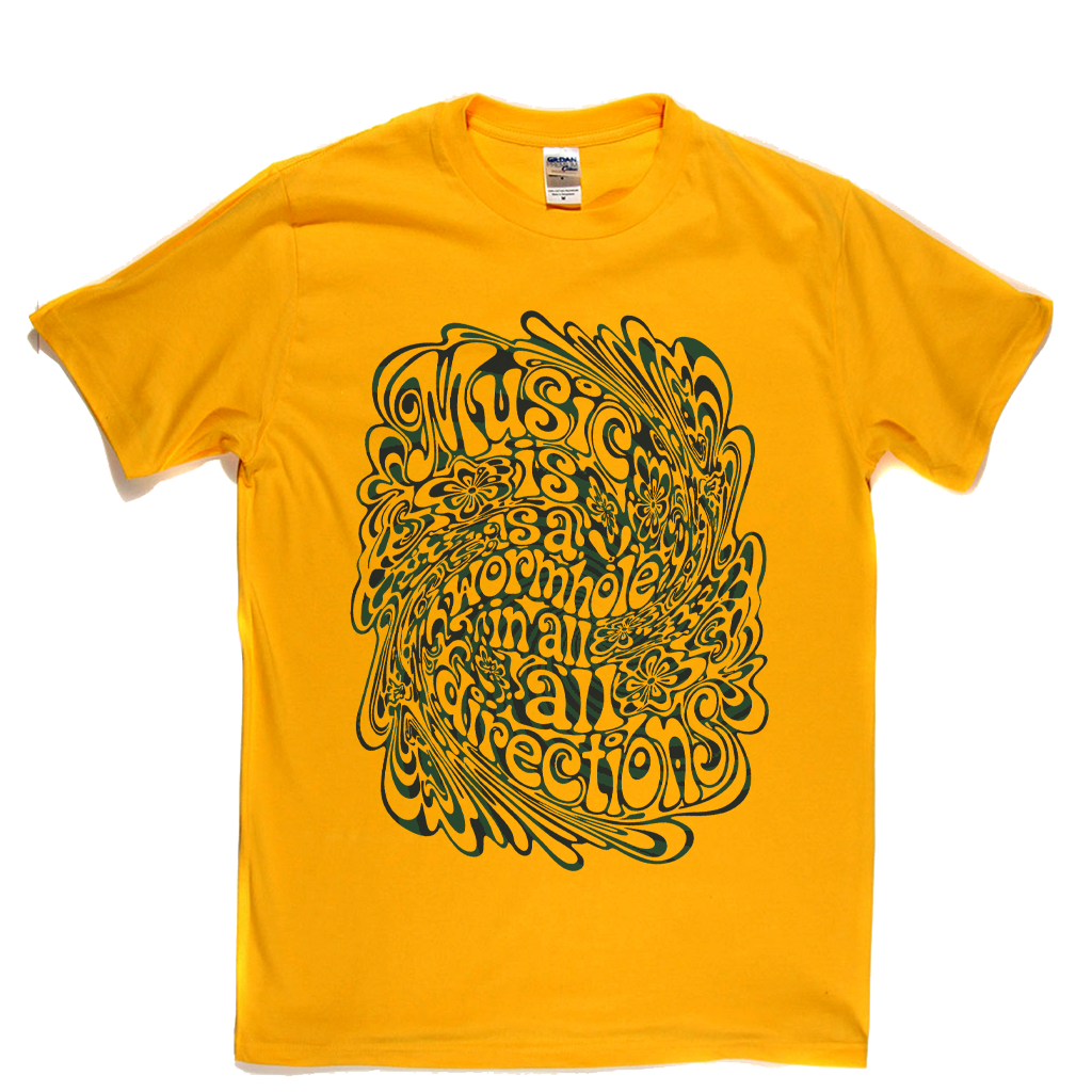 Music Is A Wormhole T-Shirt