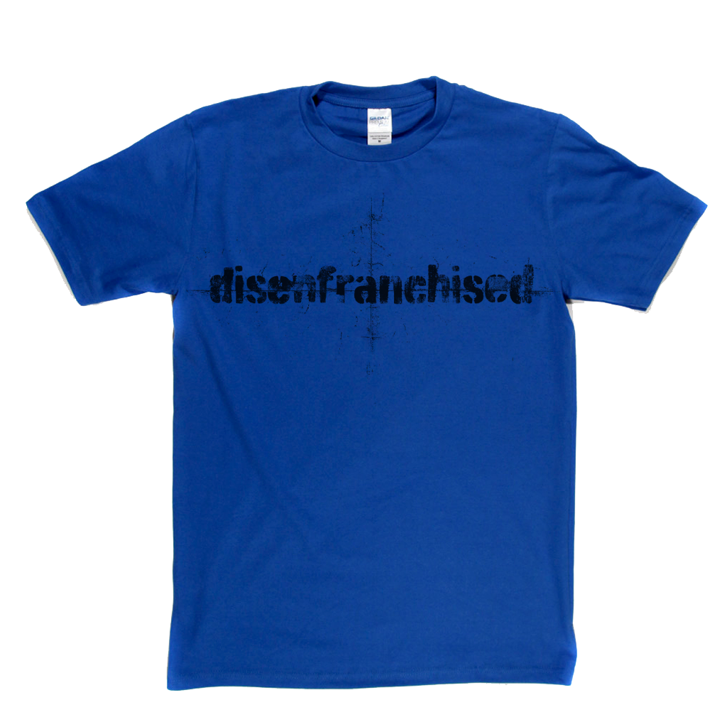 Disenfranchised T-Shirt