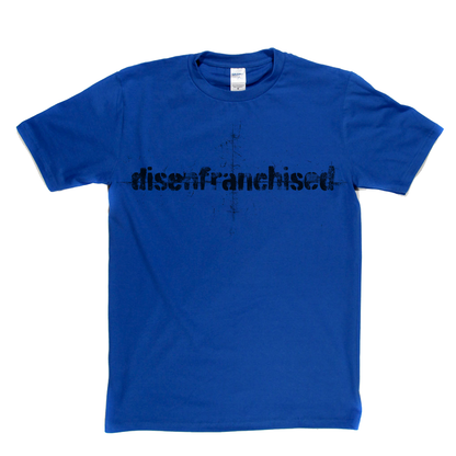 Disenfranchised T-Shirt
