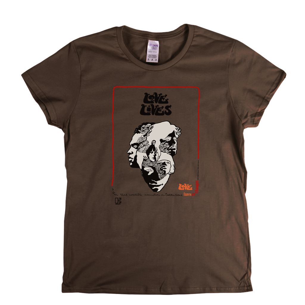 Love Lives Forever Changes Poster Womens T-Shirt