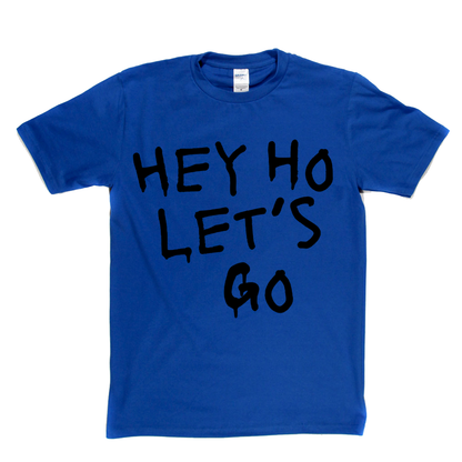 Hey Ho Lets Go T-Shirt