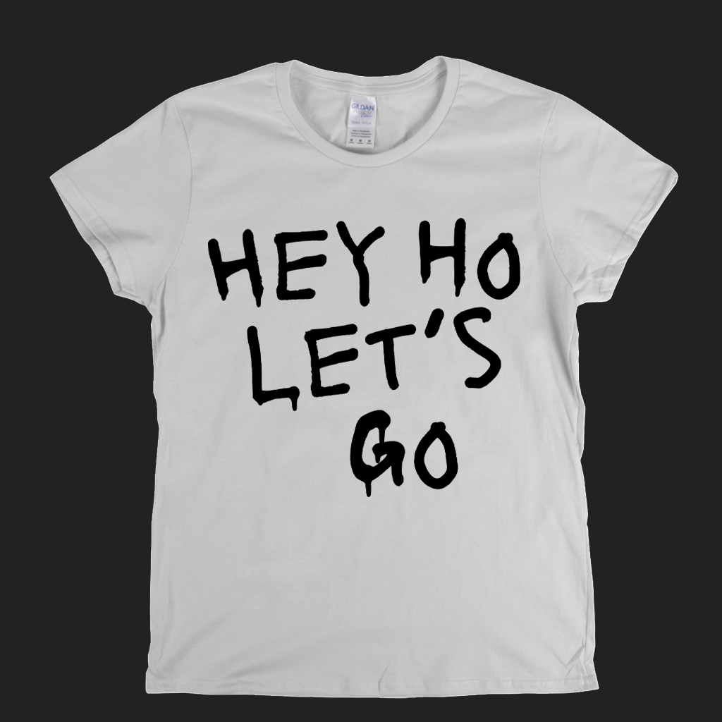 Hey Ho Lets Go Womens T-Shirt