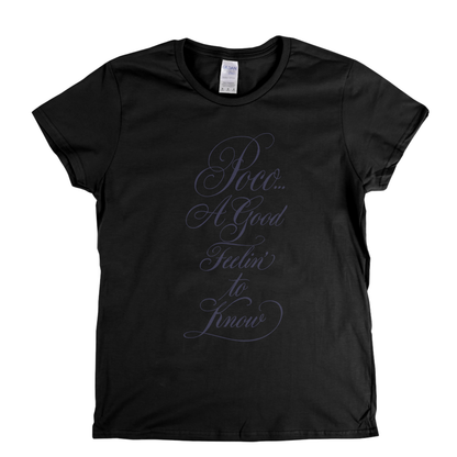 Poco A Good Feelin To Know Womens T-Shirt