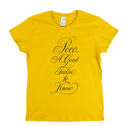 Poco A Good Feelin To Know Womens T-Shirt