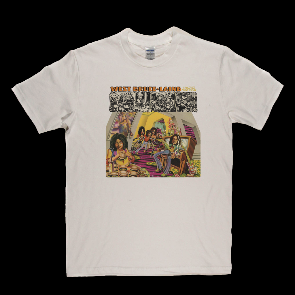 West Bruce And Laing Whatever Turns You On T-Shirt