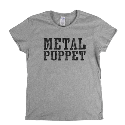 Metal Puppet Womens T-Shirt