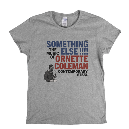 Ornette Coleman The Music Of Something Else Womens T-Shirt