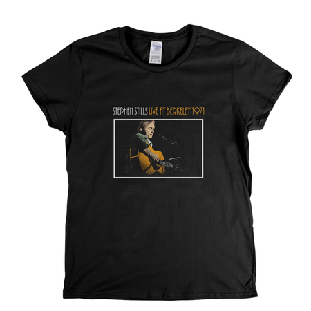 Stephen Stills Live At Berkeley 1971 Womens T-Shirt