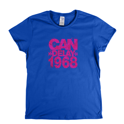 Can Delay 1968 Womens T-Shirt