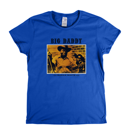 Bukka White Big Daddy Womens T-Shirt