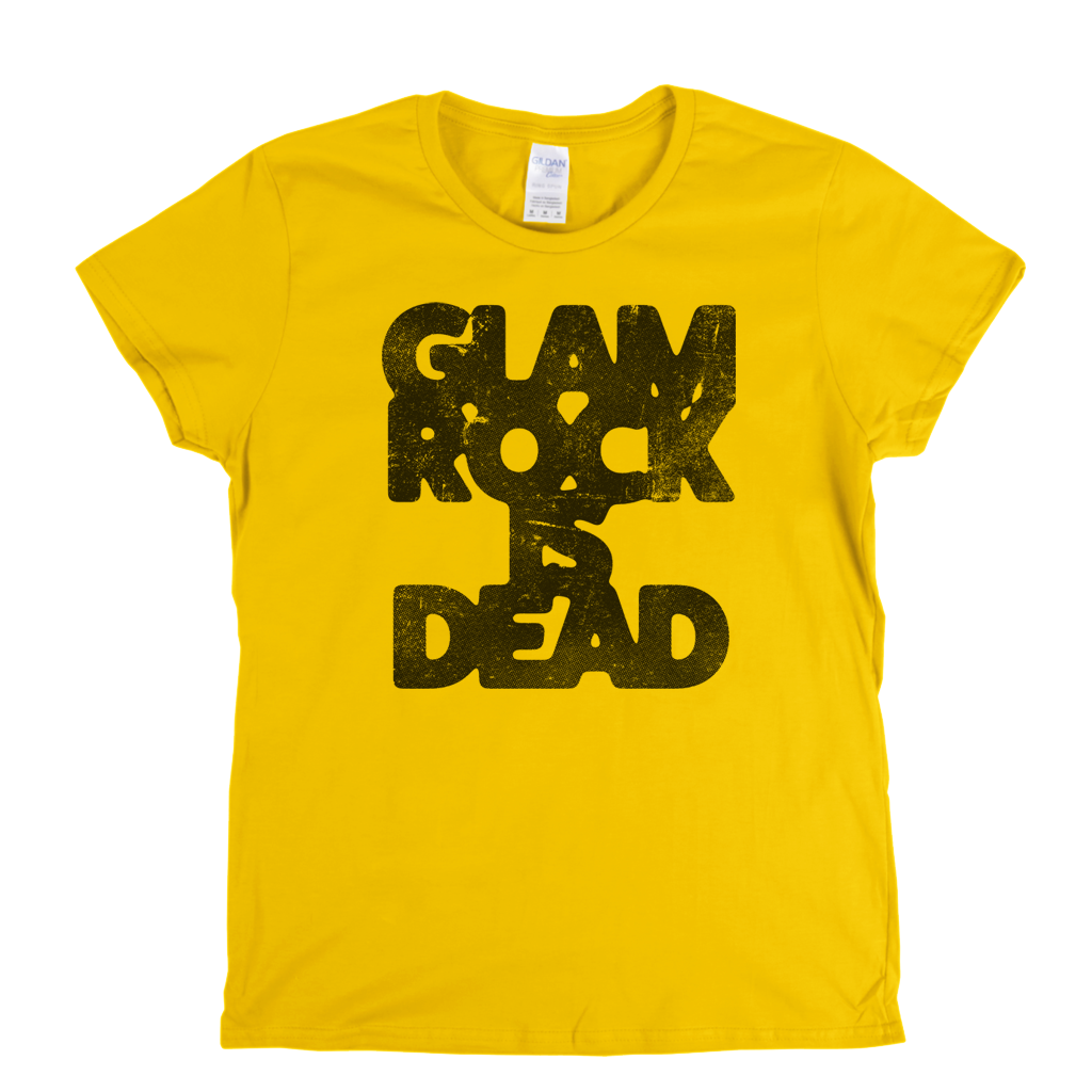 Glam Rock Is Dead Womens T-Shirt