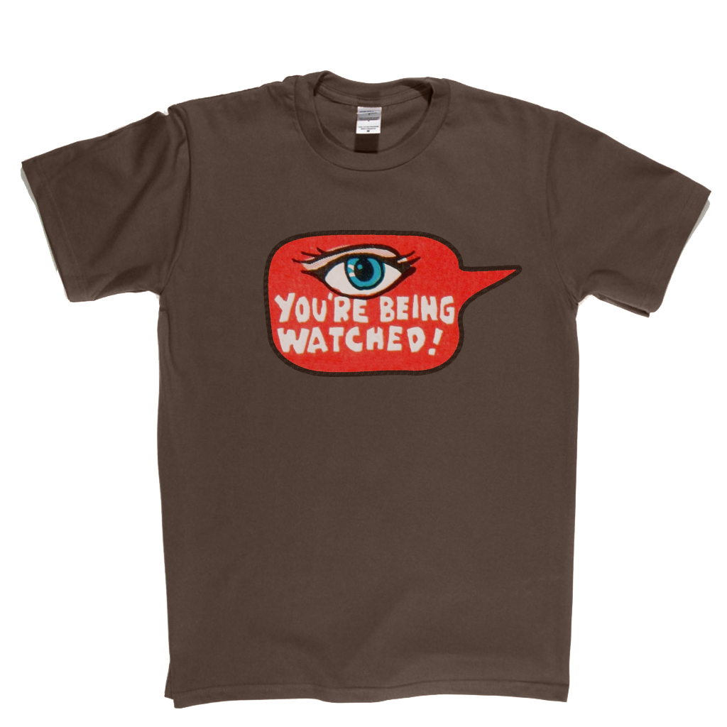 Youre Being Watched T-Shirt