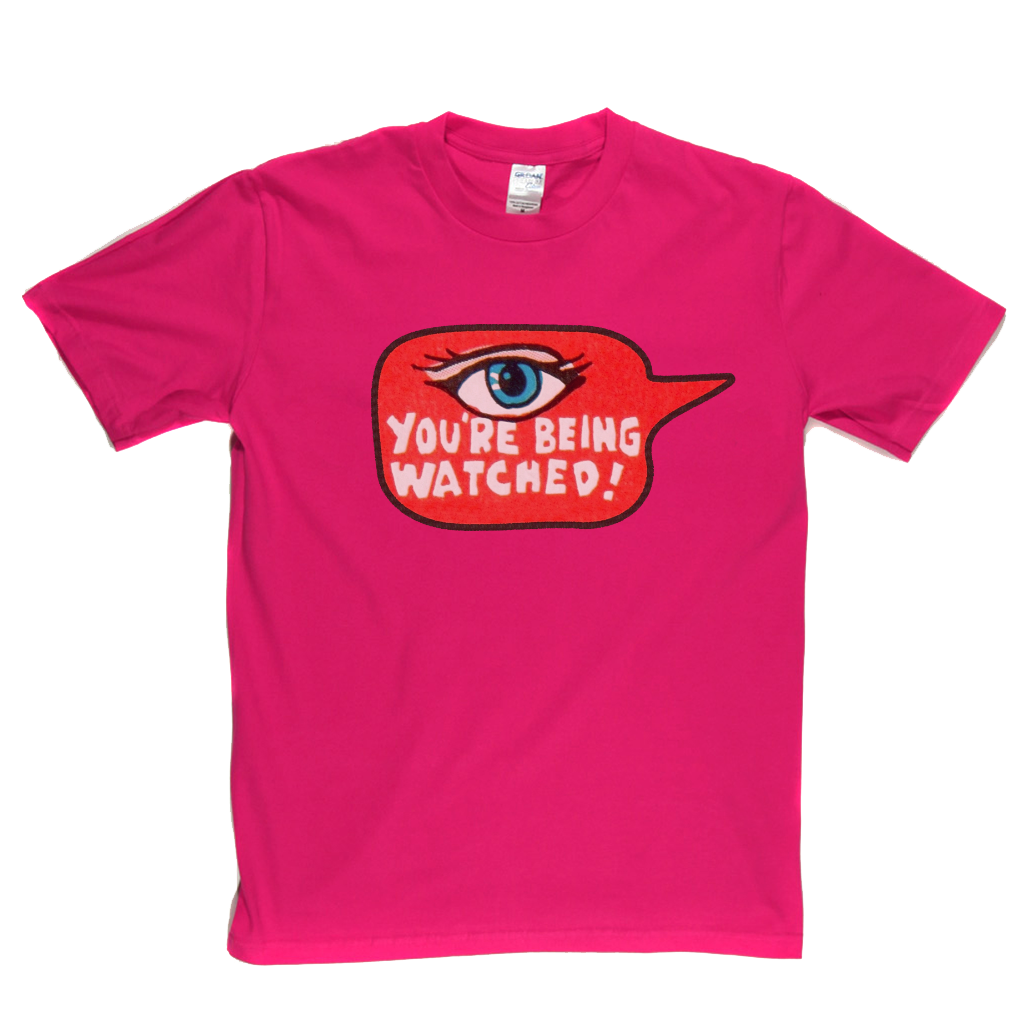 Youre Being Watched T-Shirt