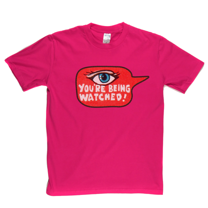 Youre Being Watched T-Shirt