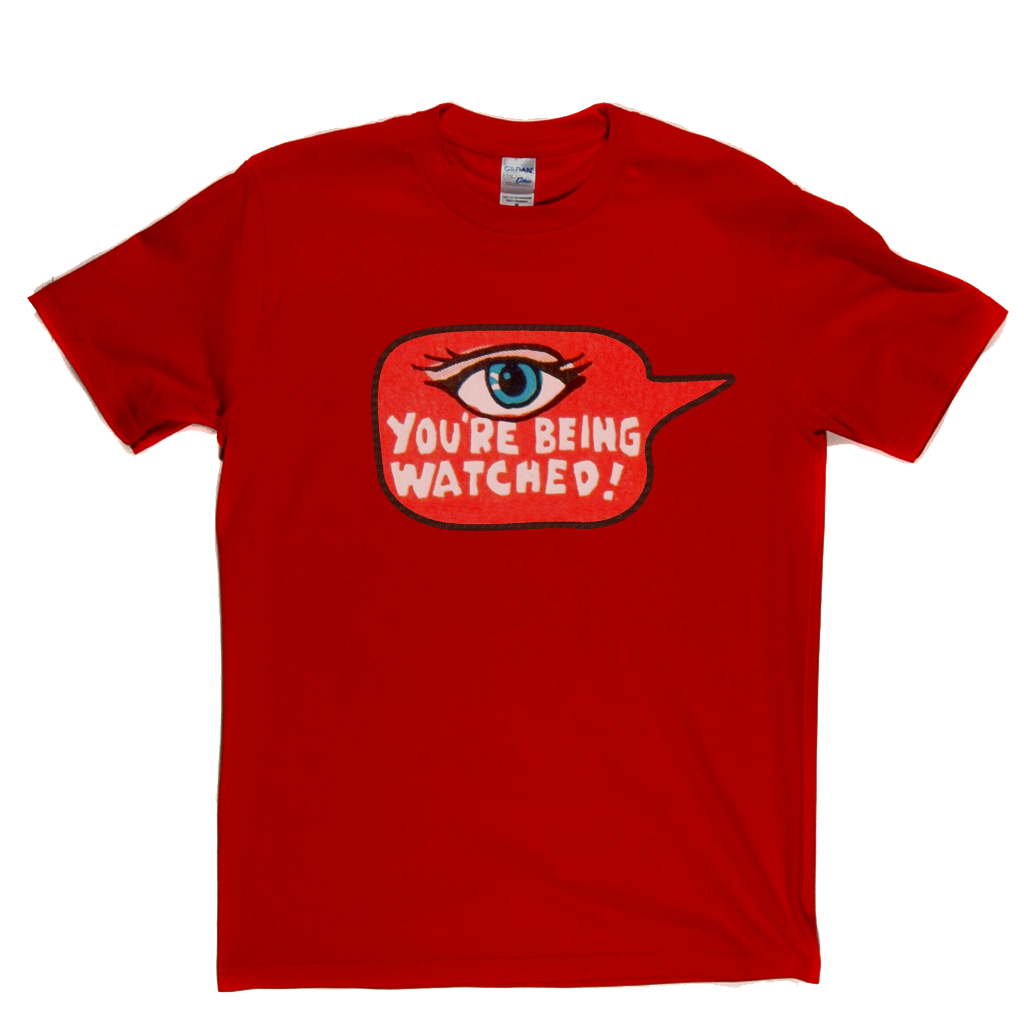 Youre Being Watched T-Shirt