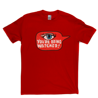 Youre Being Watched T-Shirt