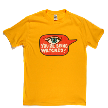 Youre Being Watched T-Shirt