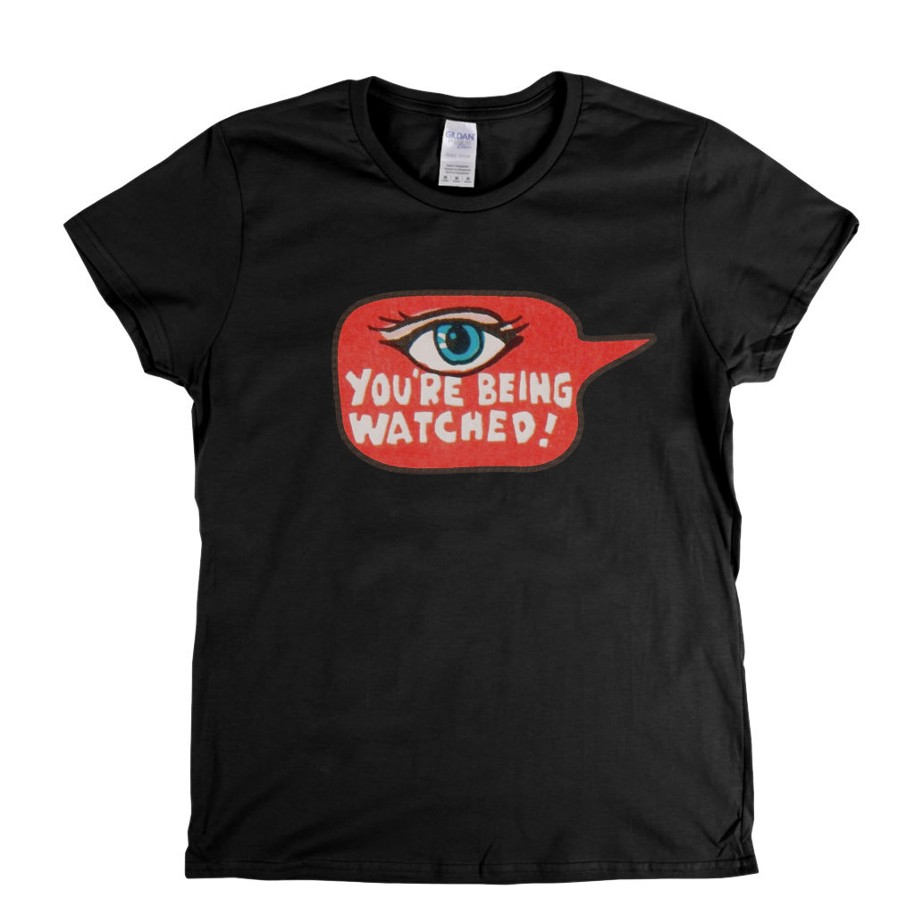 Youre Being Watched Womens T-Shirt