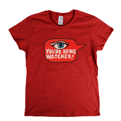 Youre Being Watched Womens T-Shirt