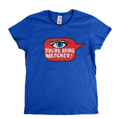 Youre Being Watched Womens T-Shirt