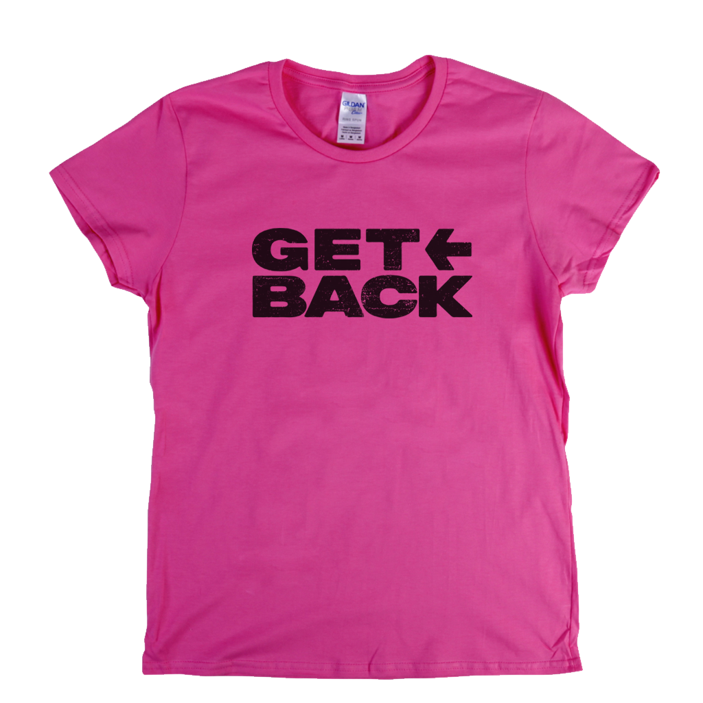 Get Back Womens T-Shirt