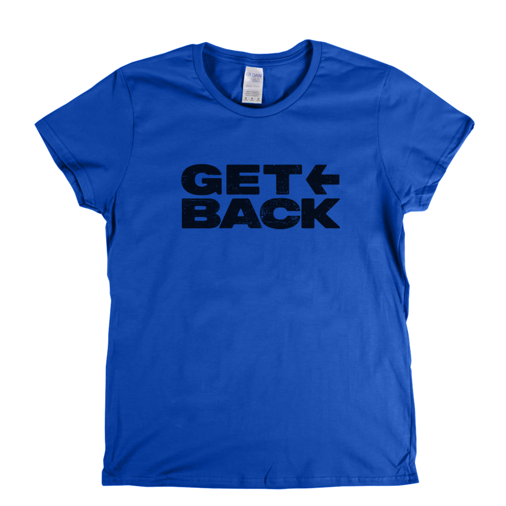 Get Back Womens T-Shirt