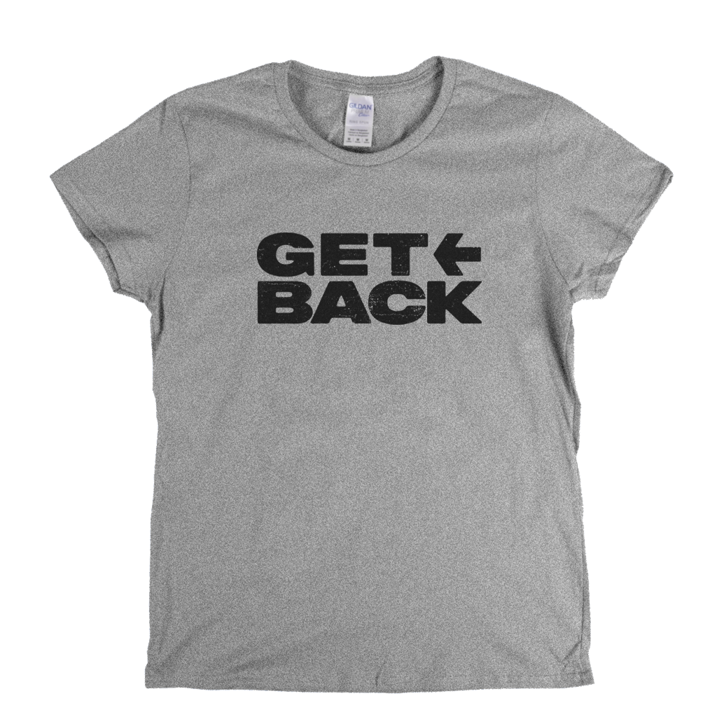 Get Back Womens T-Shirt