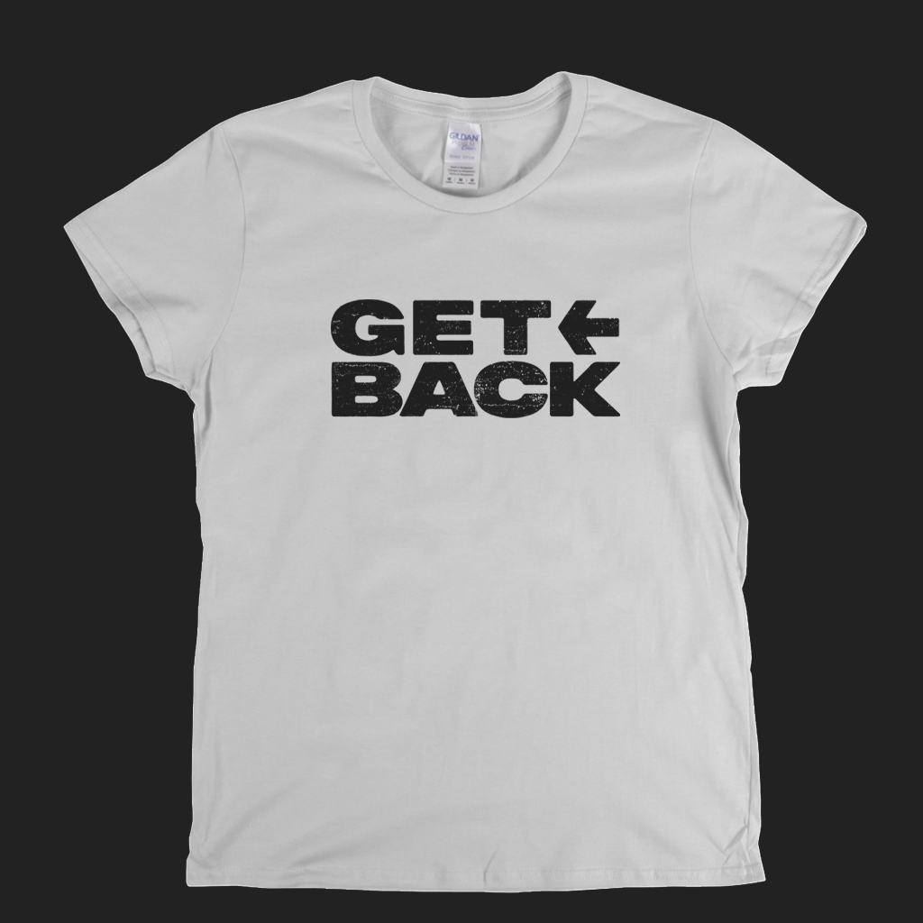 Get Back Womens T-Shirt